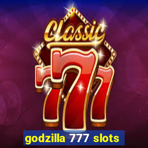 godzilla 777 slots